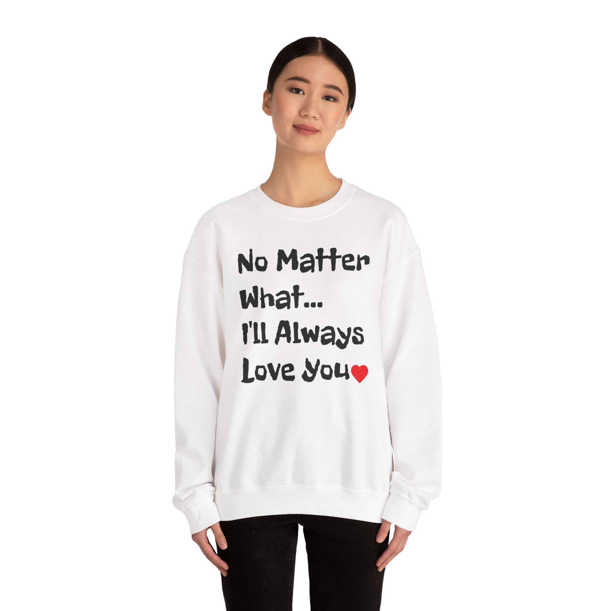No Matter What Sweatshirt | Crewneck