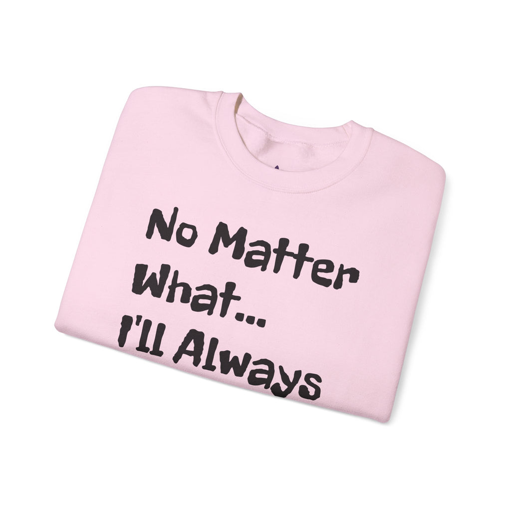 No Matter What - Sweatshirt