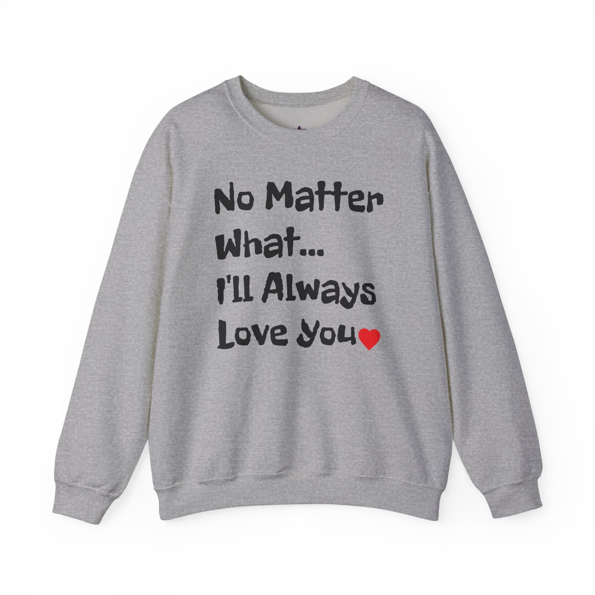 No Matter What Sweatshirt | Crewneck