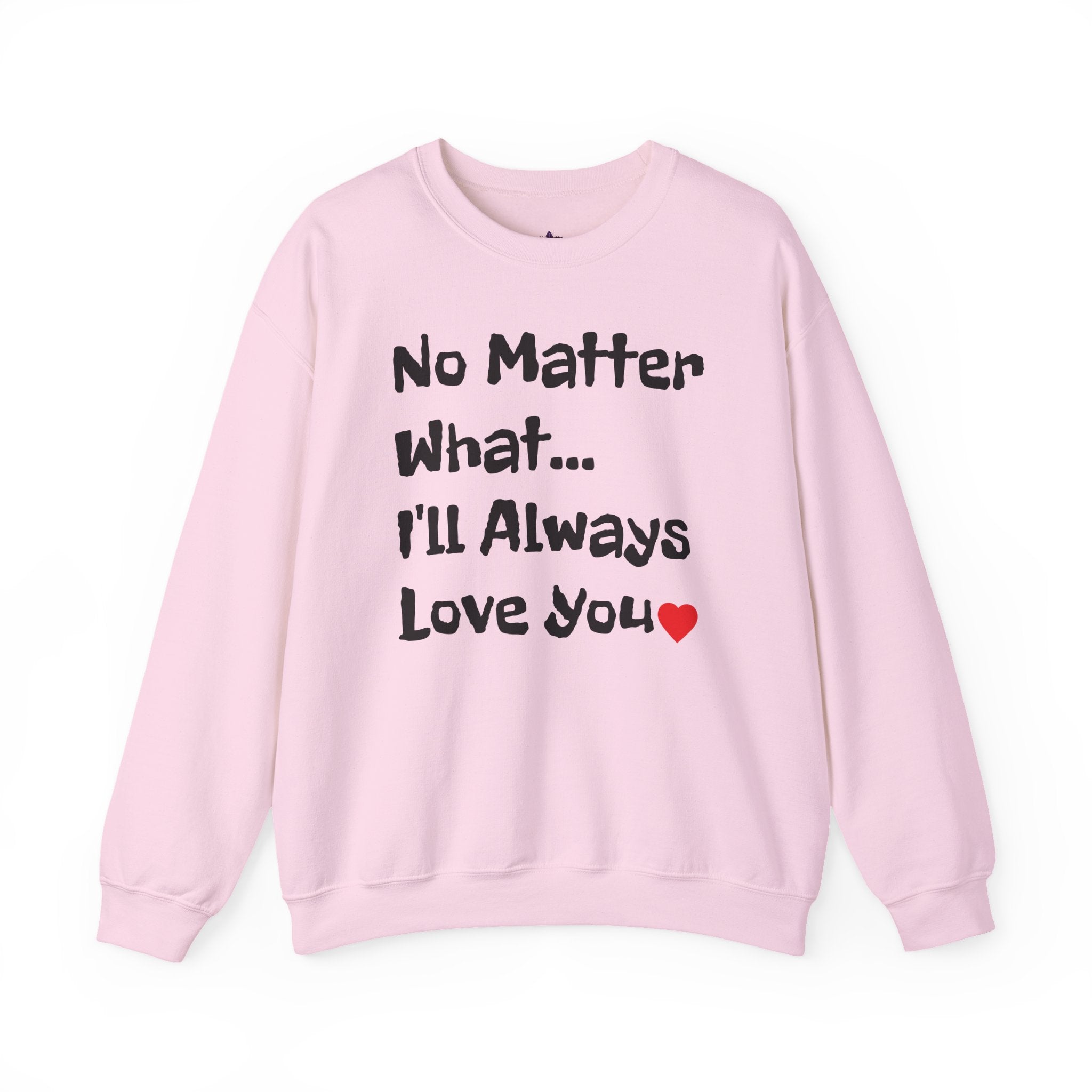 No Matter What Sweatshirt | Crewneck
