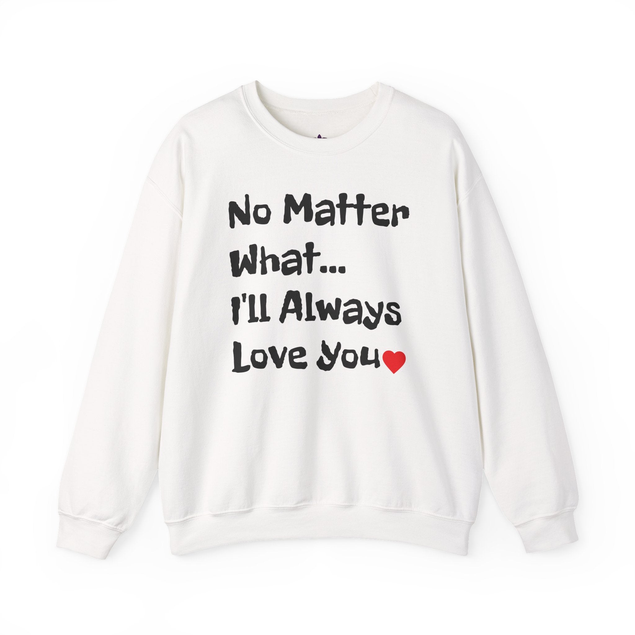 No Matter What Sweatshirt | Crewneck